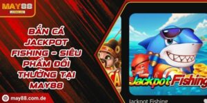 Bắn cá Jackpot Fishing