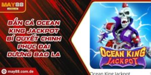 Bắn cá Ocean King Jackpot