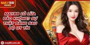 MAY88 có lừa đảo không