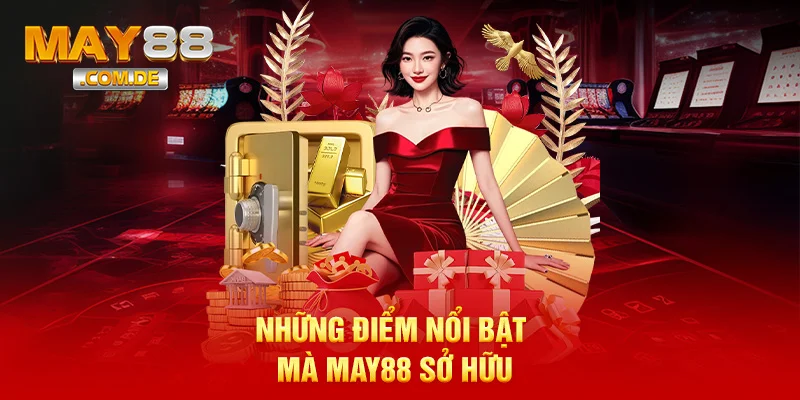 Những điểm nổi bật mà MAY88 sở hữu